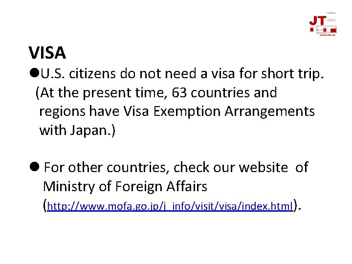 VISA l. U. S. citizens do not need a visa for short trip. (At