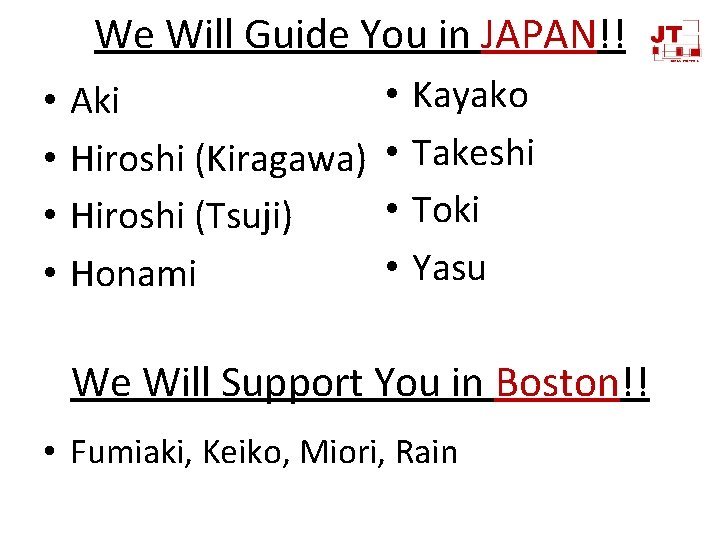 We Will Guide You in JAPAN!! • • Aki Hiroshi (Kiragawa) Hiroshi (Tsuji) Honami