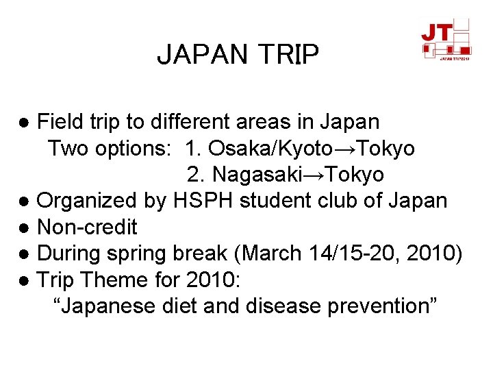 JAPAN TRIP ● Field trip to different areas in Japan Two options: 1. Osaka/Kyoto→Tokyo