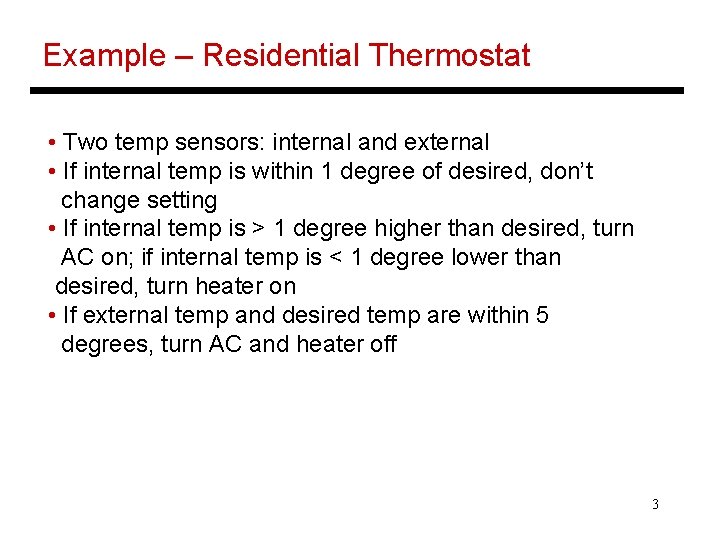 Example – Residential Thermostat • Two temp sensors: internal and external • If internal