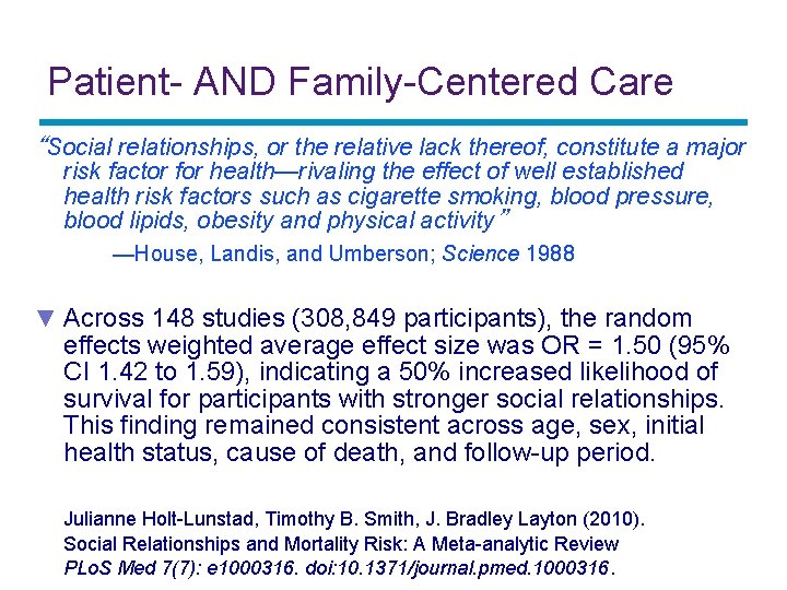 Patient- AND Family-Centered Care “Social relationships, or the relative lack thereof, constitute a major