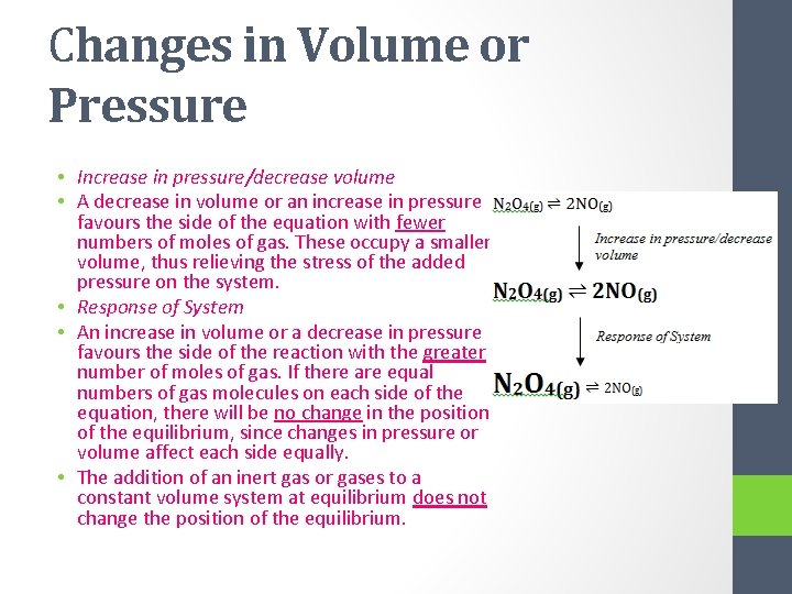Changes in Volume or Pressure • Increase in pressure/decrease volume • A decrease in
