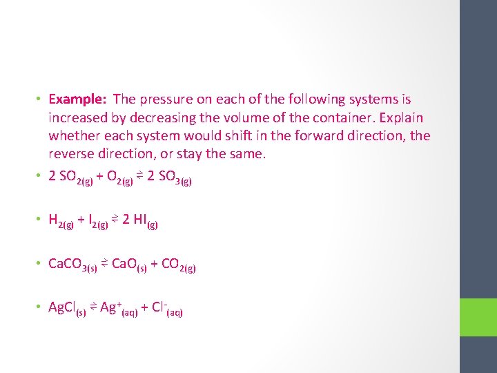  • Example: The pressure on each of the following systems is increased by