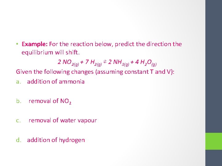  • Example: For the reaction below, predict the direction the equilibrium will shift.