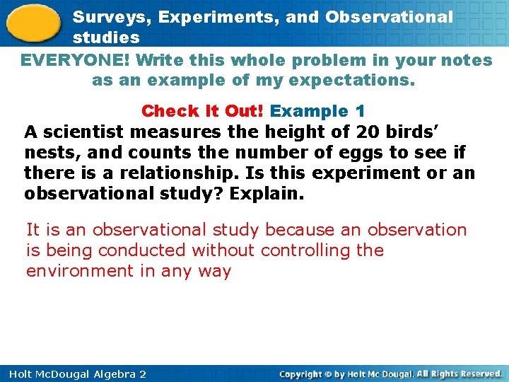 Surveys, Experiments, and Observational studies EVERYONE! Write this whole problem in your notes as