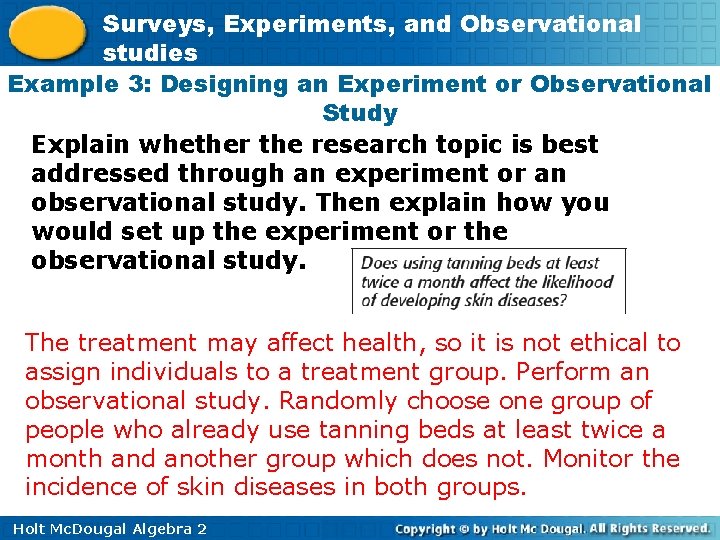 Surveys, Experiments, and Observational studies Example 3: Designing an Experiment or Observational Study Explain