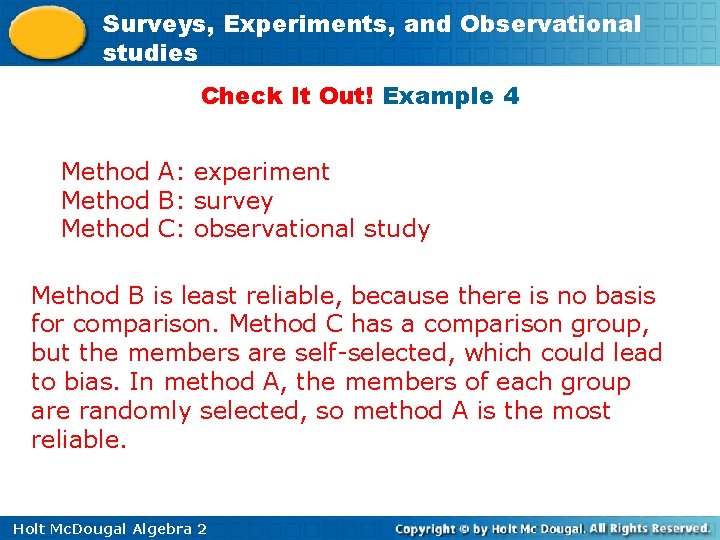 Surveys, Experiments, and Observational studies Check It Out! Example 4 Method A: experiment Method