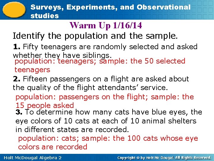 Surveys, Experiments, and Observational studies Warm Up 1/16/14 Identify the population and the sample.