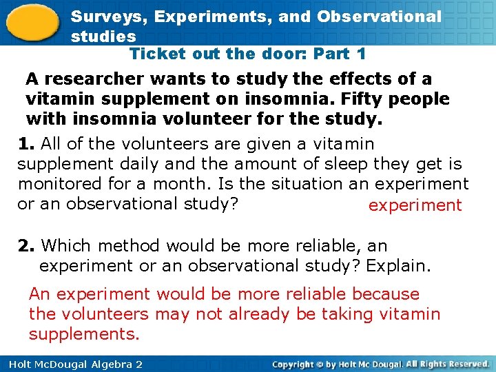 Surveys, Experiments, and Observational studies Ticket out the door: Part 1 A researcher wants