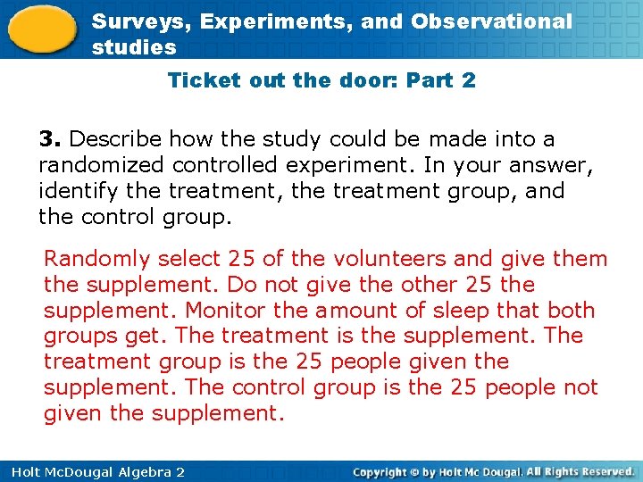 Surveys, Experiments, and Observational studies Ticket out the door: Part 2 3. Describe how