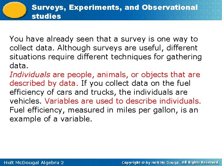 Surveys, Experiments, and Observational studies You have already seen that a survey is one