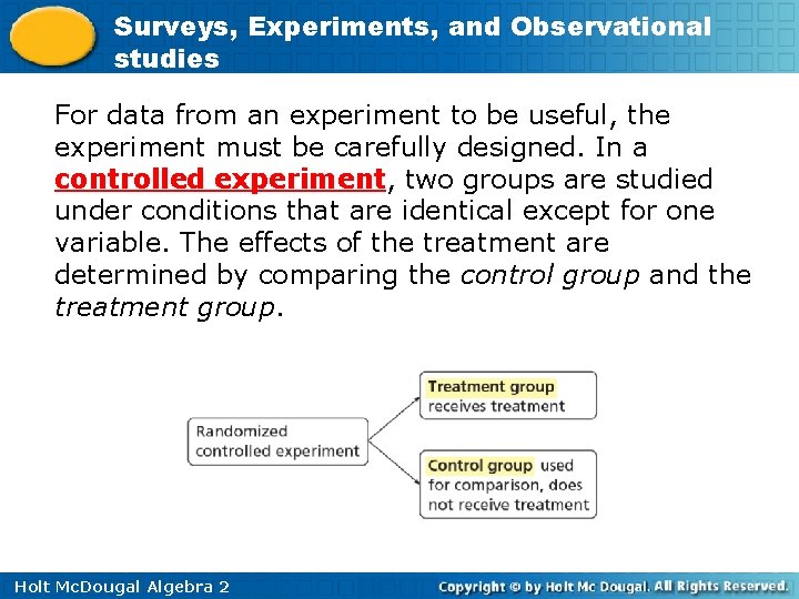 Surveys, Experiments, and Observational studies For data from an experiment to be useful, the