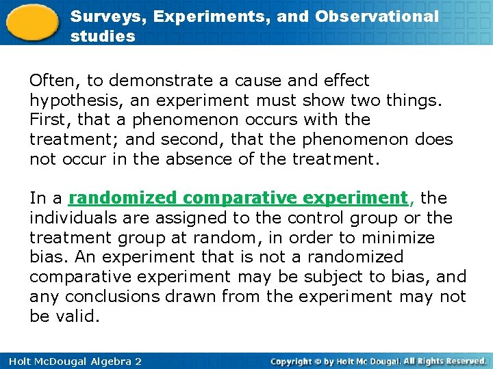Surveys, Experiments, and Observational studies Often, to demonstrate a cause and effect hypothesis, an
