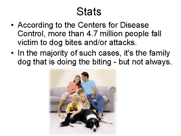 Stats • According to the Centers for Disease Control, more than 4. 7 million