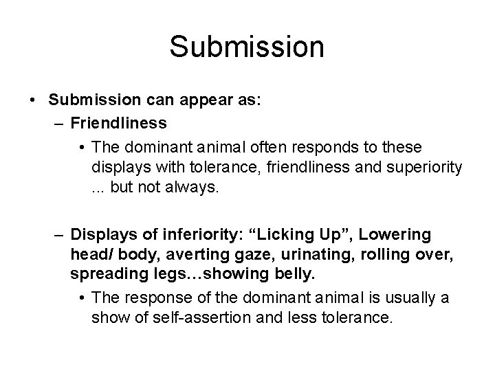 Submission • Submission can appear as: – Friendliness • The dominant animal often responds