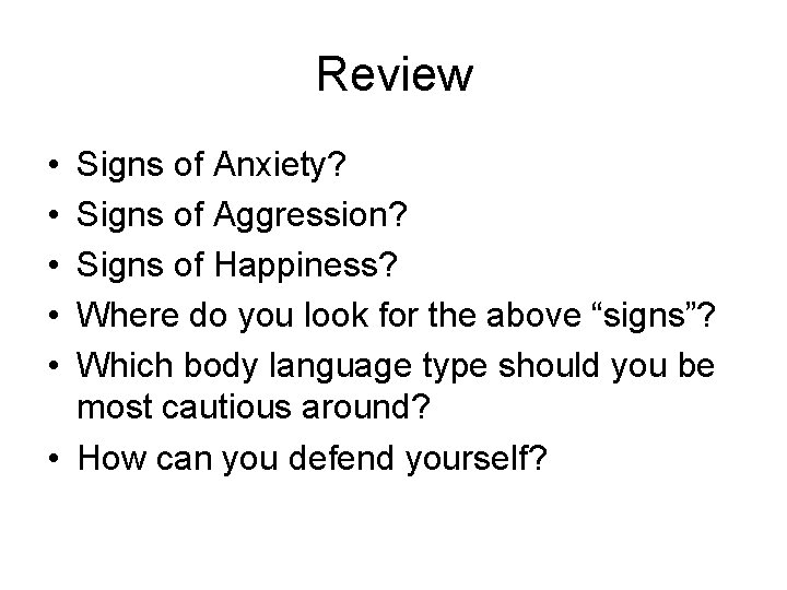 Review • • • Signs of Anxiety? Signs of Aggression? Signs of Happiness? Where