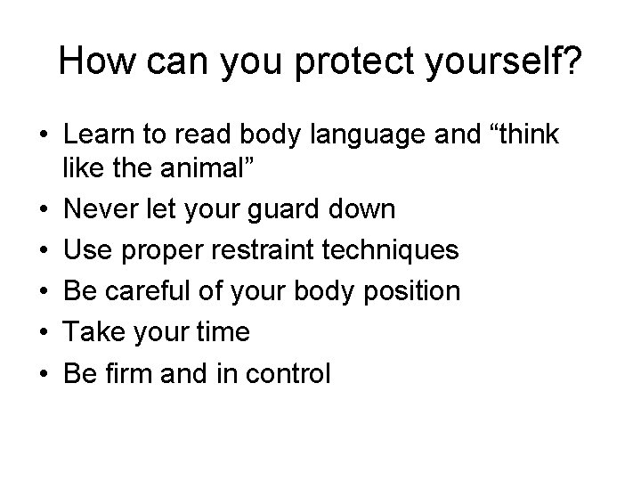How can you protect yourself? • Learn to read body language and “think like