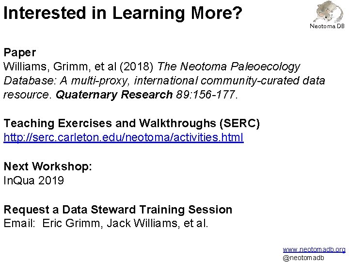 Interested in Learning More? Neotoma DB Paper Williams, Grimm, et al (2018) The Neotoma