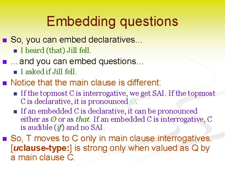 Embedding questions n So, you can embed declaratives… n n …and you can embed