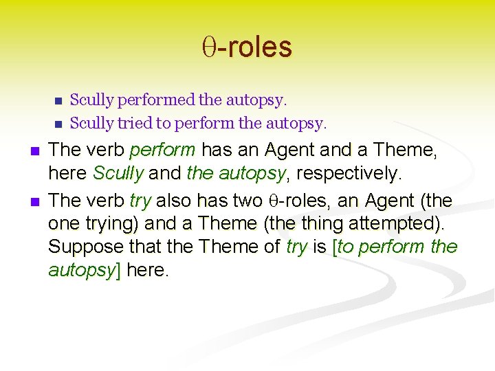 q-roles n n Scully performed the autopsy. Scully tried to perform the autopsy. The