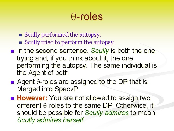 q-roles n n n Scully performed the autopsy. Scully tried to perform the autopsy.