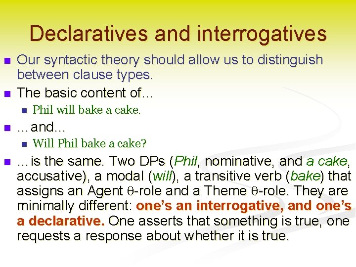 Declaratives and interrogatives n n Our syntactic theory should allow us to distinguish between