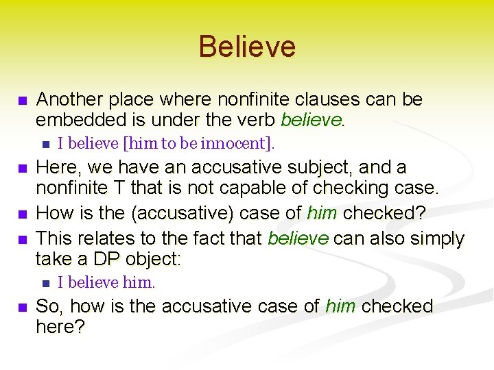 Believe n Another place where nonfinite clauses can be embedded is under the verb