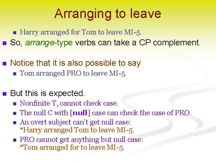 Arranging to leave n Harry arranged for Tom to leave MI-5. n So, arrange-type