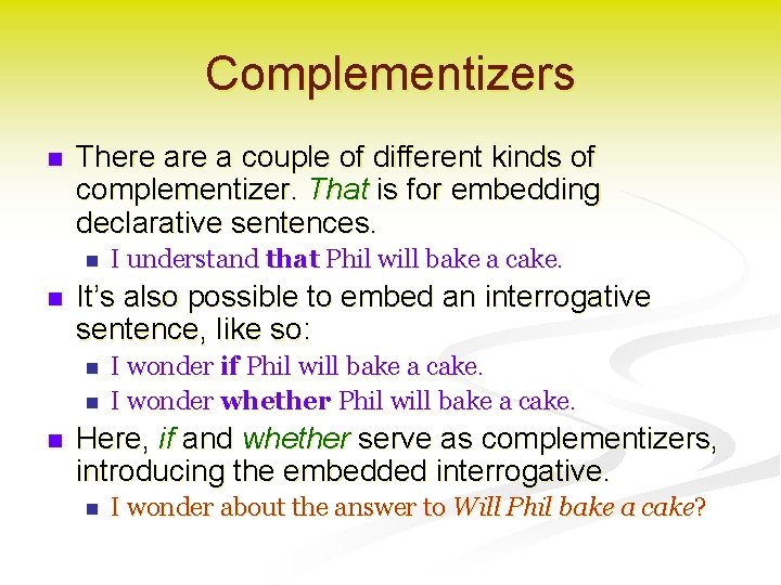 Complementizers n There a couple of different kinds of complementizer. That is for embedding