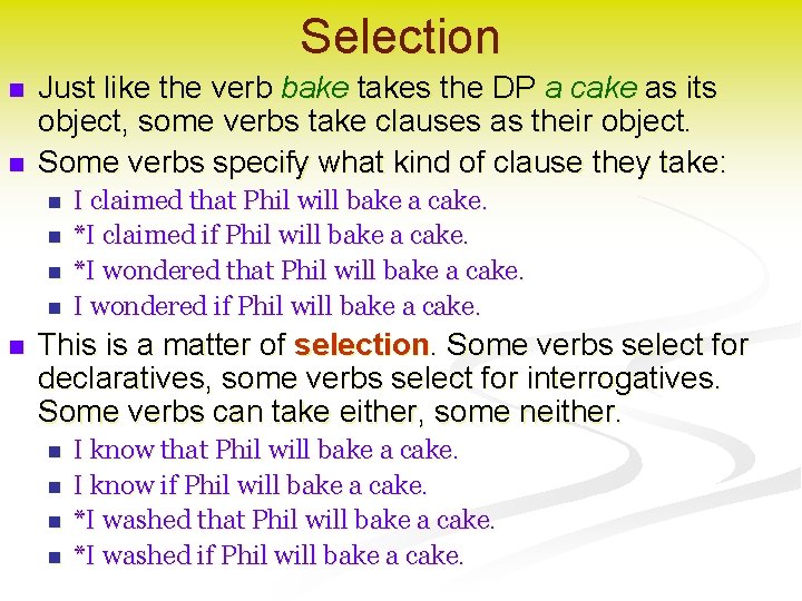 Selection n n Just like the verb bake takes the DP a cake as