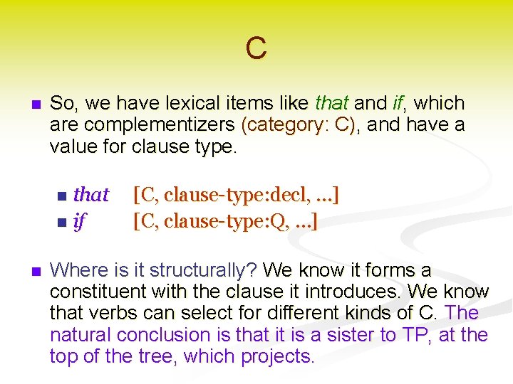 C n So, we have lexical items like that and if, which are complementizers