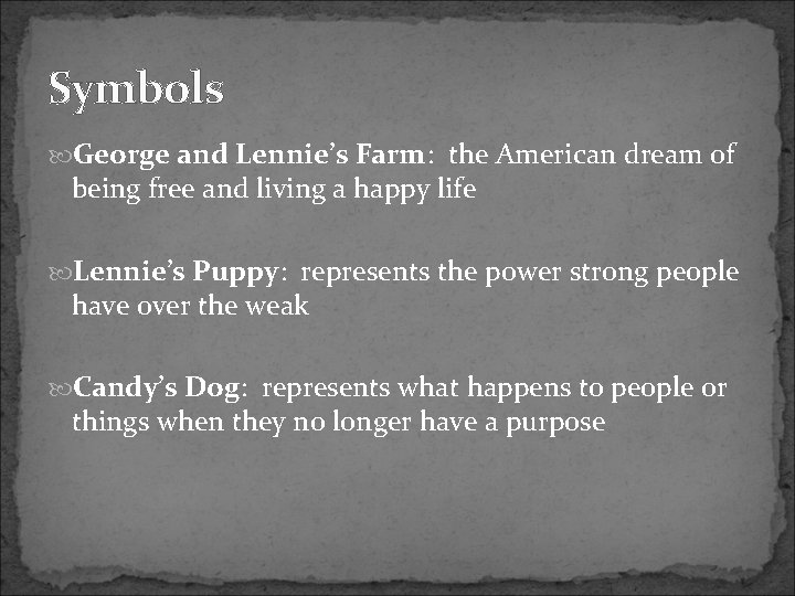 Symbols George and Lennie’s Farm: the American dream of being free and living a