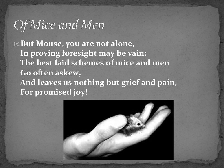 Of Mice and Men But Mouse, you are not alone, In proving foresight may
