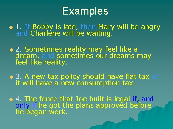 Examples u u 1. If Bobby is late, then Mary will be angry and