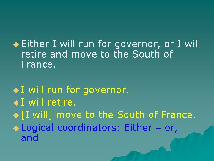 u Either I will run for governor, or I will retire and move to