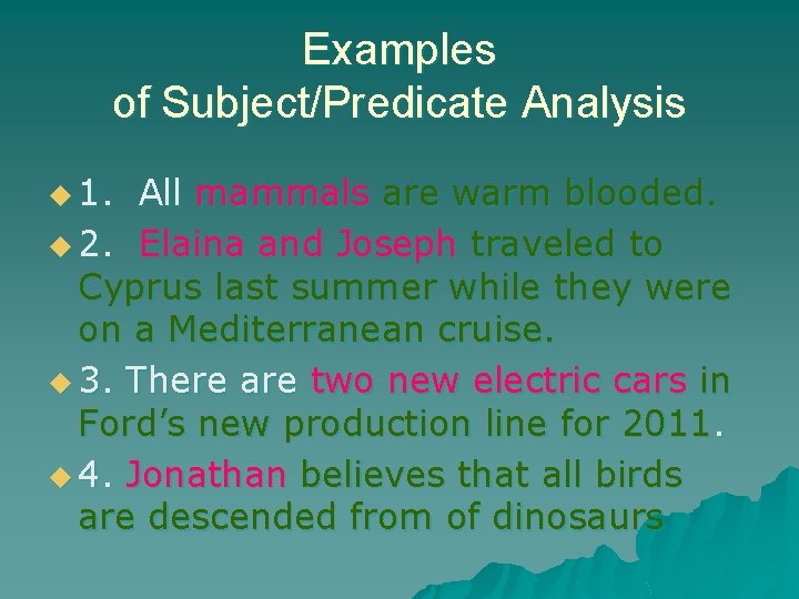 Examples of Subject/Predicate Analysis u 1. All mammals are warm blooded. u 2. Elaina