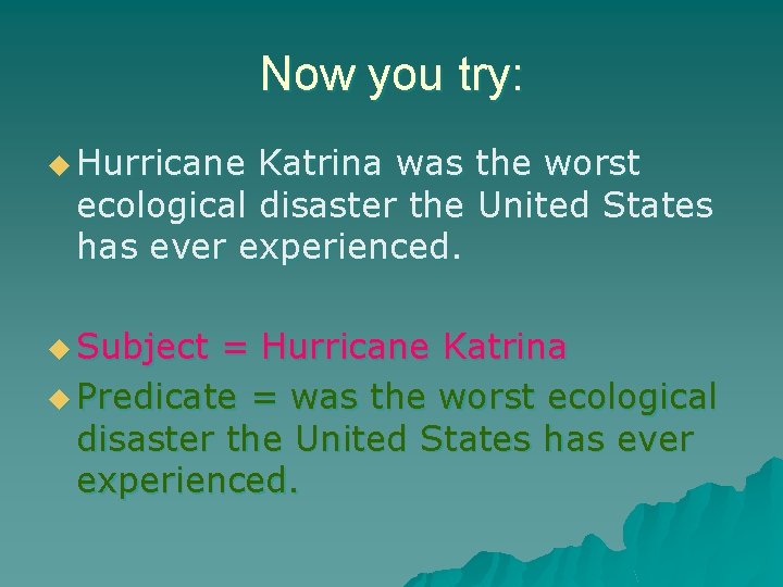 Now you try: u Hurricane Katrina was the worst ecological disaster the United States