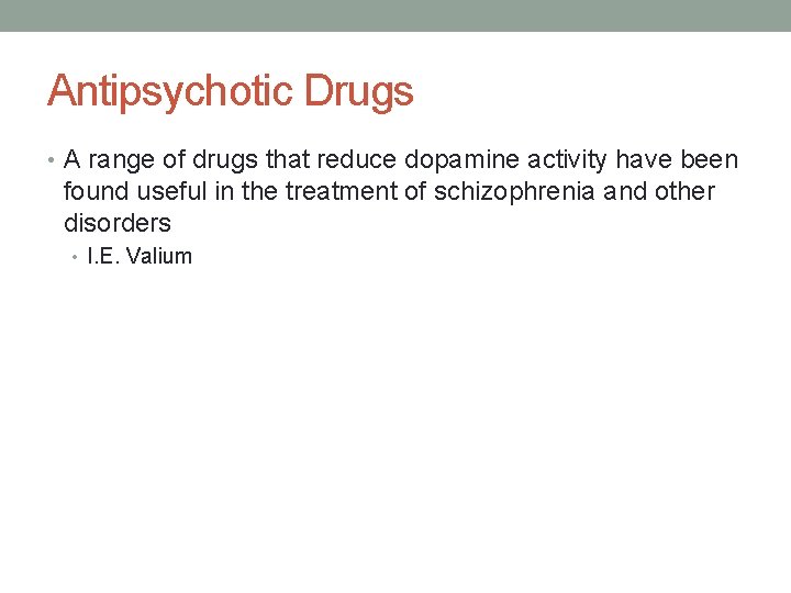 Antipsychotic Drugs • A range of drugs that reduce dopamine activity have been found