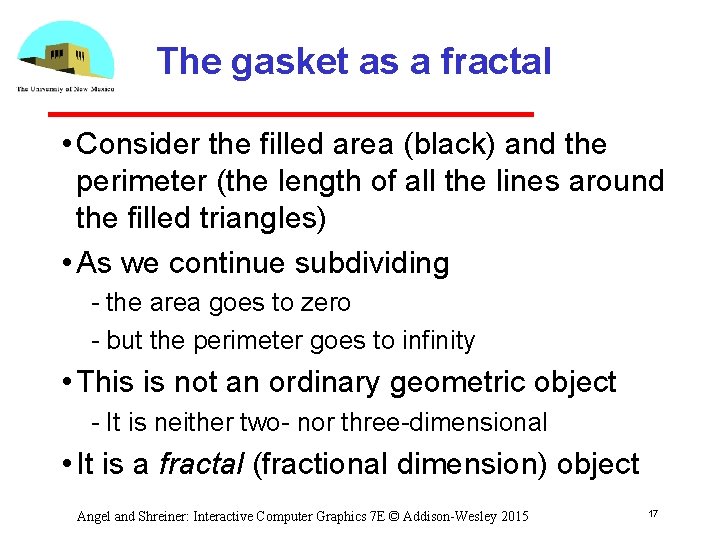 The gasket as a fractal • Consider the filled area (black) and the perimeter