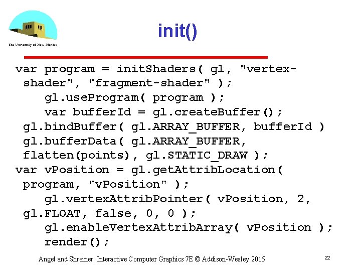 init() var program = init. Shaders( gl, "vertexshader", "fragment-shader" ); gl. use. Program( program