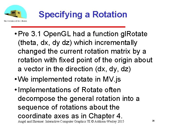 Specifying a Rotation • Pre 3. 1 Open. GL had a function gl. Rotate