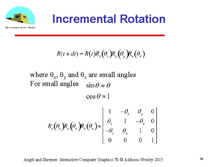 Incremental Rotation where qx, qy and qz are small angles For small angles Angel