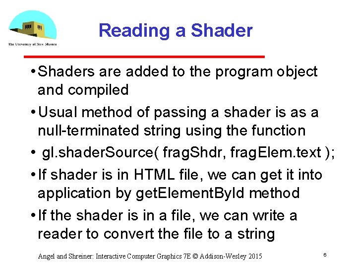 Reading a Shader • Shaders are added to the program object and compiled •