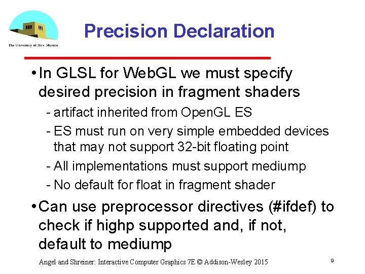 Precision Declaration • In GLSL for Web. GL we must specify desired precision in