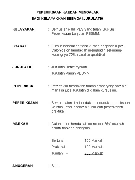 PEPERIKSAAN KAEDAH MENGAJAR BAGI KELAYAKKAN SEBAGAI JURULATIH KELAYAKAN : Semua ahli-ahli PBS yang telah