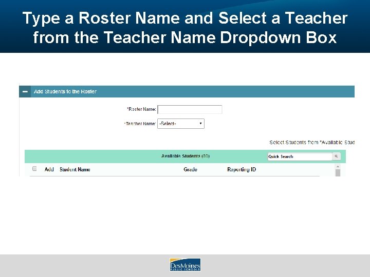 Type a Roster Name and Select a Teacher from the Teacher Name Dropdown Box