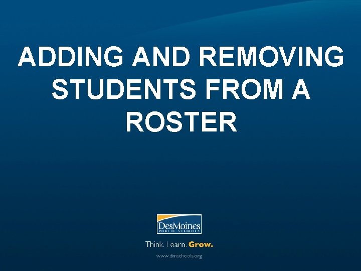 ADDING AND REMOVING STUDENTS FROM A ROSTER 