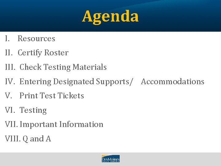 Agenda I. Resources II. Certify Roster III. Check Testing Materials IV. Entering Designated Supports/