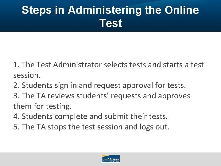 Steps in Administering the Online Test 1. The Test Administrator selects tests and starts