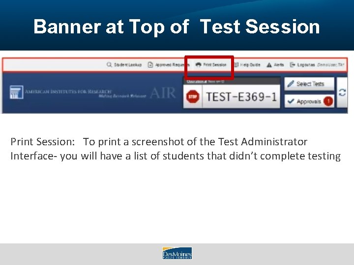 Banner at Top of Test Session Print Session: To print a screenshot of the
